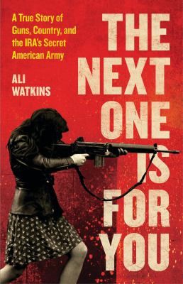 The next one is for you : a true story of guns, country, and the IRA's secret American army  cover image cdn