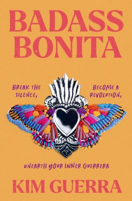 Badass bonita : break the silence, become a revolution, unearth your inner guerrera  cover image cdn
