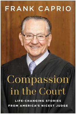 Compassion in the court : life-changing stories from America's nicest judge  cover image cdn