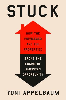 Stuck : how the privileged and the propertied broke the engine of American opportunity  cover image cdn