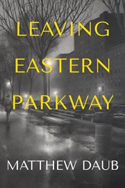 Leaving Eastern Parkway a Novel cover image cdn