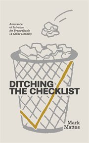 Ditching the Checklist : Assurance of Salvation for Evangelicals (& Other Sinners) cover image cdn