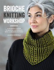 Brioche Knitting Workshop : A Beginner's Guide to Brioche Techniques With 15 Modern Patterns cover image cdn