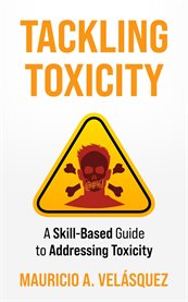 Tackling Toxicity : A Skill-Based Guide to Addressing Toxicity cover image cdn