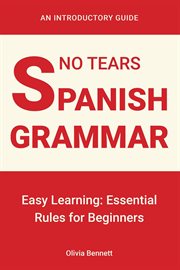 No Tears Spanish Grammar: Easy Learning: Essential Rules for Beginners cover image cdn
