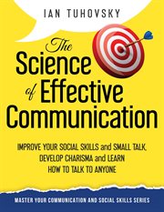 The Science of Effective Communication: Improve Your Social Skills and Small Talk, Develop Charisma cover image cdn