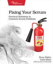 Fixing Your Scrum : Practical Solutions to Common Scrum Problems cover image cdn