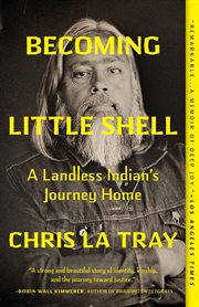 Becoming Little Shell : A Landless Indian's Journey Home cover image cdn