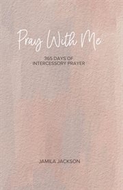 Pray With Me : 365 Days of Intercessory Prayer cover image cdn