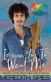Iguana You to Want Me: Friends of Gaynor Beach Animal Rescue Romance cover image cdn