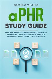 aPHR Study Guide : Pass the Associate Professional in Human Resources Certification with Practice Questions and Expert cover image cdn