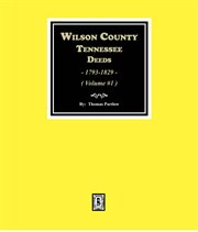 Wilson County, Tennessee Deed Books, 1793-1829. Volume 1 cover image cdn