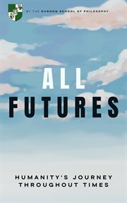 All Futures: Humanity's Journey Throughout Times cover image cdn