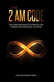 The 2 Am Code : The Empowerment Playbook for Career and Personal Success cover image cdn