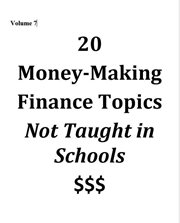 20 Money-Making Finance Topics Not Taught in Schools Volume 7 cover image cdn