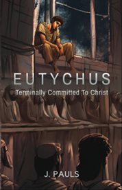Eutychus : Terminally Committed to Christ cover image cdn