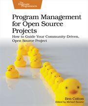 Program Management for Open Source Projects : How to Guide Your Community-driven, Open Source Project cover image cdn