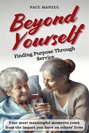Beyond Yourself: Finding Purpose Through Service cover image cdn