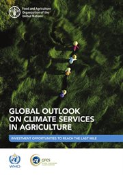 Global Outlook on Climate Services in Agriculture: Investment Opportunities to Reach the Last Mile cover image cdn