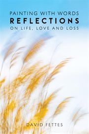 Painting With Words : Reflections on Life, Love and Loss cover image cdn