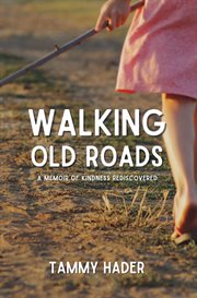 Walking Old Roads : A Memoir of Kindness Rediscovered cover image cdn