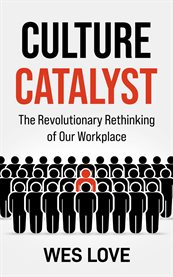 Culture Catalyst : The Revolutionary Rethinking of Our Workplace cover image cdn