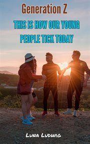 Generation Z, This Is How Our Young People Tick Today cover image cdn