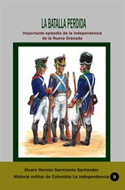 La batalla perdida importante episodio de la independencia de la nueva granada cover image cdn