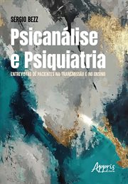 Psicanálise E Psiquiatria: Entrevistas De Pacientes Na Transmissão E No Ensino cover image cdn