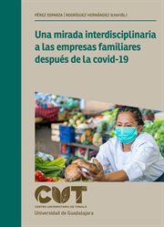 Una Mirada Interdisciplinaria a Las Empresas Familiares Después De La Covid-19 cover image cdn