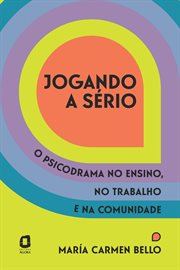 Jogando a sério : O psicodrama no ensino, no trabalho e NA comunidade cover image cdn