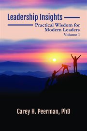 Leadership Insights, Volume 1 : Practical Wisdom for Modern Leaders cover image cdn
