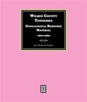 Wilson County, Tennessee Genealogical Resource Material, 1827-1869 cover image cdn