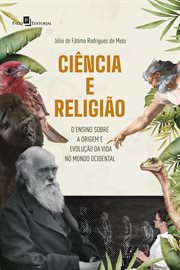 Ciência E Religião : O Ensino Sobre a Origem E Evolução Da Vida No Mundo Ocidental cover image cdn