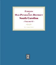 Families of Old Pendleton District, South Carolina, Volume 1 cover image cdn