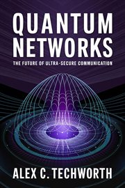 Quantum Networks: The Future of Ultra-Secure Communication cover image cdn