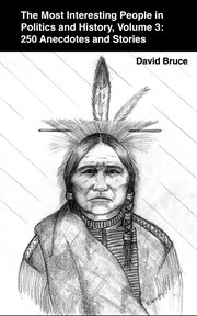 The Most Interesting People in Politics and History, Volume 3: 250 Anecdotes and Stories cover image cdn