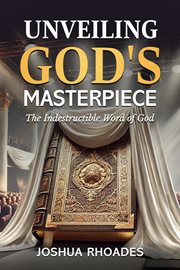 Unveiling God's Masterpiece the Indestructible Word of God cover image cdn