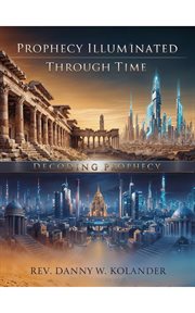 Prophecy Illuminated Through Time cover image cdn