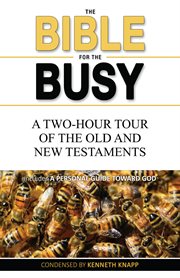 The Bible for the Busy: A Two-Hour Tour of the Old and New Testaments cover image cdn