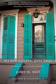 My New Orleans, Gone Away : A Memoir of Loss and Renewal cover image cdn