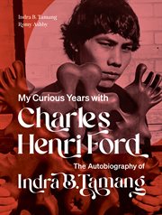 My Curious Years With Charles Henri Ford : The Autobiography of Indra B. Tamang cover image cdn
