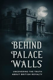 Behind Palace Walls: Uncovering the Truth About British Royalty cover image cdn