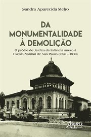 Da Monumentalidade À Demolição: O Prédio Do Jardim Da Infância Anexo À Escola Normal De São Paulo (1 cover image cdn
