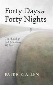 Forty Days and Forty Nights : The Hardships and Transitions We Face cover image cdn
