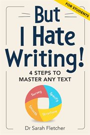 But I Hate Writing! : 4 Steps to Master Any Text – for Students cover image cdn