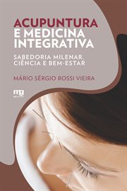 Acupuntura e medicina integrativa : Sabedoria milenar, ciência e bem-estar cover image cdn