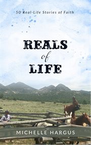 Reals of Life : 50 Real-life Stories of Faith cover image cdn