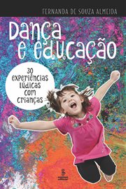 Dança E Educação : 30 Experiências lúdicas com crianças cover image cdn