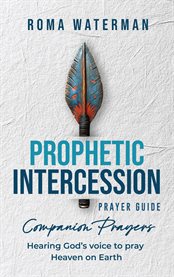 Prophetic Intercession Prayer Guide : Companion Prayers cover image cdn